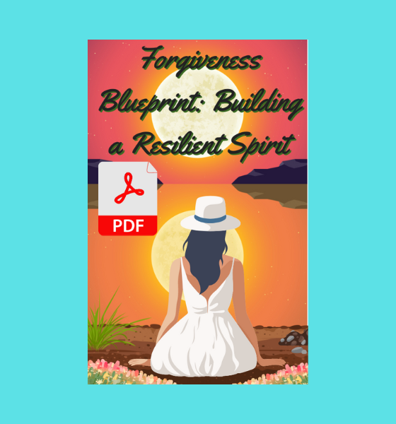 Forgiveness Blueprint: Building a Resilient Spirit